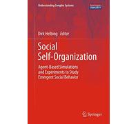 Social Self-Organization: Agent-Based Simulations and Experiments to Study Emergent Social Behavior