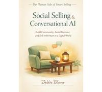 Social Selling & Conversational AI: Build Community. Avoid Burnout. Sell with Heart in a Digital World