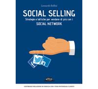 Social selling. Strategie e tattiche per vendere di più con i social netwo...