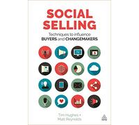 Social Selling: Techniques to Influence Buyers and Changemakers