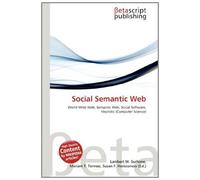 Social Semantic Web: World Wide Web, Semantic Web, Social Software, Heuristic (Computer Science)