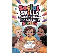 Social Skills Coloring Book for Kids with Autism: Fun and Simple Activities to Teach Sharing, Emotions, Listening, and Friendship Skills (Ages 4-8)