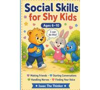 Social Skills for Shy Kids Ages 6-10: Making Friends, Starting Conversations and Building Confidence | A Workbook for Shy Children | Ages 6-10