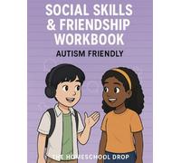 Social Skills & Friendship Workbook Autism Friendly: The Homeschool Drop