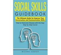 Social Skills Guidebook: The Ultimate Guide for Improve Your Conversation and Co