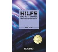 Social Skills: Hilfe, Smalltalk ist für mich wie ein außerirdisches Paarungsritual: Wie Sie aufhören, sich zu blamieren, und stattdessen fasziniert das seltsame Treiben