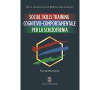 Social Skills Training cognitivo-comportamentale per la schizofrenia. Una guida pratica