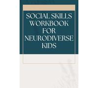 Social Skills Workbook for Neurodiverse Kids: Fun Activities to Build Confidence, Communication, and Emotional Intelligence in Children Ages 6-12
