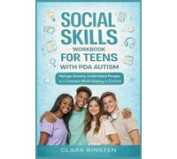 Social Skills Workbook for Teens with PDA Autism: Manage Anxiety, Understand People, and Connect While Staying in Control