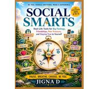 SOCIAL SMARTS: Real-Life Tools for Big Feelings, Friendships, Peer Pressure, and Staying True to Yourself