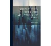 Social Statics, Together With Man Versus The State