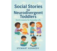Social Stories for Neurodivergent Toddlers: Gentle Lessons for Everyday Life