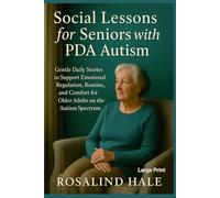 Social Stories For Seniors With PDA Autism: Gentle Daily Stories To Support Emotional Regulation, Routine And Comfort For Older Adults On The Autism Spectrum