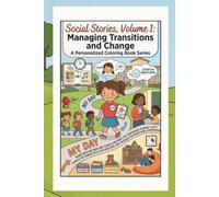 Social Stories, Volume 1: Managing Transitions and Change: A Personalized Coloring Book Series