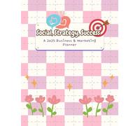 Social, Strategy, Success: A 2025 Business & Marketing Planner