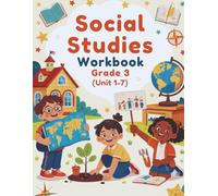 Social Studies Workbook Grade 3 (Unit 1 -7): Build knowledge and confidence through daily activities that make history, civics, geography, and economics come alive