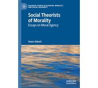 Social Theorists of Morality: Essays on Moral Agency