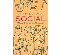 Social: Why our brains are wired to connect