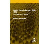 Social Work in Britain, 1950-1975: A Follow-Up Study, Volume 1