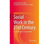 Social Work in the 21st Century: The Challenges of a Digital World