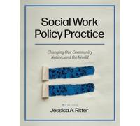 Social Work Policy Practice: Changing Our Community, Nation, and the World