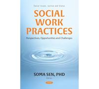 Social Work Practices: Perspectives, Opportunities and Challenges (Social Issues, Justice and Status Series)