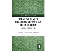 Social Work with Unmarried Mothers and Their Children: Learning from the Past