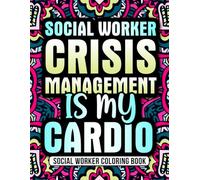 Social Worker Coloring Book: A Funny Social Worker Appreciation Gift for Women & Men with Relaxing Designs