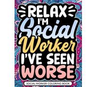 Social Worker Coloring Book: A Relatable & Funny Social Workers Gift for Appreciation with Relaxing Designs