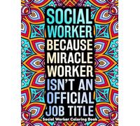 Social Worker Coloring Book: Funny Social Worker Gifts for Appreciation