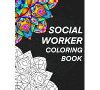 Social Worker Coloring Book: Relatable, & Humorous Adult Mandala Coloring Book, A Perfect Gift for Social Workers