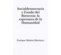 Socialdemocracia y Estado del Bienestar, la esperanza de la Humanidad