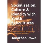 Socialisation, Culture & Identity with Youth Subcultures: Study Guide for OCR Sociology Paper 1 (with Option 2)