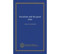 Socialism and the great state: essays in construction