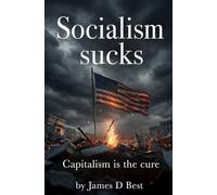 Socialism sucks: Capitalism is the cure