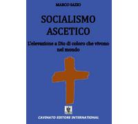 Socialismo ascetico. L'elevazione a Dio di coloro che vivono nel