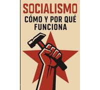 Socialismo: Cómo y por qué funciona