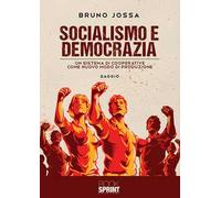 Socialismo e democrazia. Un sistema di cooperative come nuovo modo di produzione
