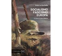 Socialismo, fascismo, Europa - Drieu La Rochelle Pierre