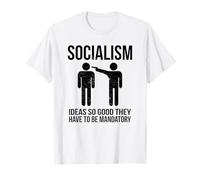 Socialismo - Idee così Buone Che devono Essere obbligatorie Maglietta