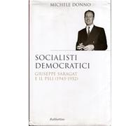 Socialisti democratici. Giuseppe Saragat e il PSLI (1945-1952)