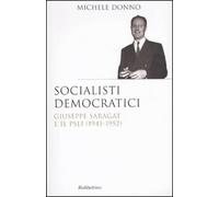 Socialisti democratici. Giuseppe Saragat e il PSLI (1945-1952)