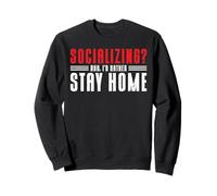 Socializing? Nah, I'd Rather Stay Home Felpa