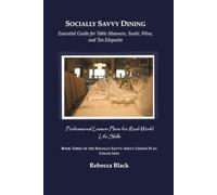 Socially Savvy Dining: Essential Guide for Table Manners, Sushi, Wine, and Tea Etiquette: Professional Lesson Plans for Real World Life Skills: 3