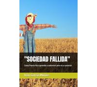 "SOCIEDAD FALLIDA": Como Puerto Rico aprendió a sobrevivir pero no a construir