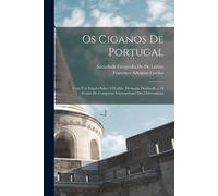 Sociedade Geogr Os ciganos de Portugal; com um estudo sobre o calão. (Tascabile)