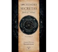 Sociedades secretas de todas las épocas y países: Volumen I: 3