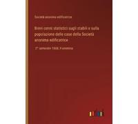 Società anonima Brevi cenni statistici sugli stabili e sulla popolaz (Tascabile)