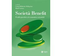 Società Benefit. Profili giuridici ed economico-aziendali - Bellavite Pell...