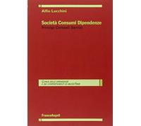Società consumi dipendenze. Principi contesti servizi